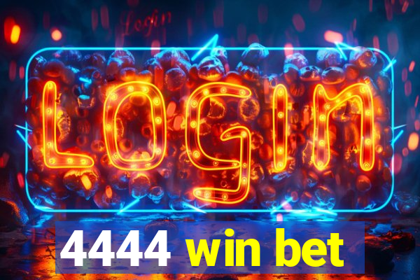 4444 win bet